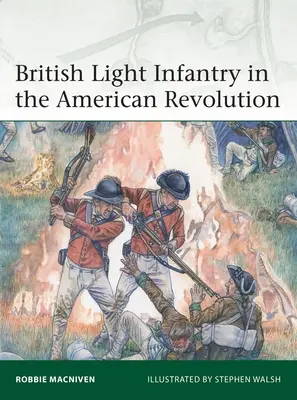 Leichte britische Infanterie in der Amerikanischen Revolution - British Light Infantry in the American Revolution