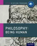 Ib Philosophie Being Human Kursbuch: Oxford Ib Diploma Programm - Ib Philosophy Being Human Course Book: Oxford Ib Diploma Program