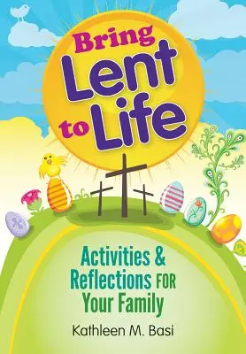 Die Fastenzeit zum Leben erwecken: Aktivitäten und Überlegungen für Ihre Familie - Bring Lent to Life: Activities and Reflections for Your Family