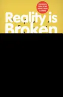 Reality is Broken - Warum Spiele uns besser machen und wie sie die Welt verändern können - Reality is Broken - Why Games Make Us Better and How They Can Change the World