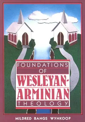 Grundlagen der Wesleyanisch-Arminischen Theologie - Foundations of Wesleyan-Arminian Theology