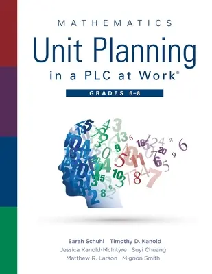 Planung von Mathematikeinheiten in einer Plc at Work(r), Klassen 6 - 8: (Ein Leitfaden für professionelle Lerngemeinschaften zur Steigerung der mathematischen Leistungen von Schülern in - Mathematics Unit Planning in a Plc at Work(r), Grades 6 - 8: (A Professional Learning Community Guide to Increasing Student Mathematics Achievement in