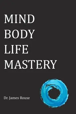 Geist Körper Leben Meisterung - Mind Body Life Mastery