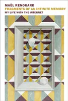 Fragmente eines unendlichen Gedächtnisses: Mein Leben mit dem Internet - Fragments of an Infinite Memory: My Life with the Internet