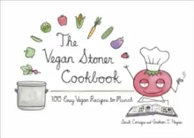 Das vegane Kiffer-Kochbuch - The Vegan Stoner Cookbook