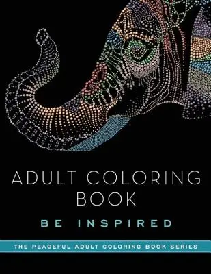 Malbuch für Erwachsene: Inspiriert sein - Adult Coloring Book: Be Inspired