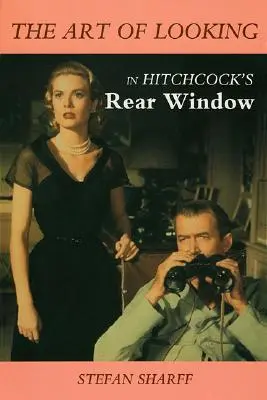 Die Kunst des Sehens in Hitchcocks Rear Window - The Art of Looking in Hitchcock's Rear Window