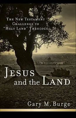 Jesus und das Land: Die neutestamentliche Herausforderung an die Theologie des Heiligen Landes - Jesus and the Land: The New Testament Challenge to Holy Land Theology