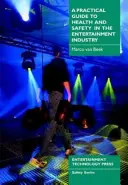 Praktischer Leitfaden für Gesundheit und Sicherheit in der Unterhaltungsbranche - Practical Guide to Health and Safety in the Entertainment Industry