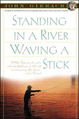 Im Fluss stehen und einen Stock schwingen - Standing in a River Waving a Stick