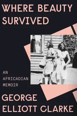 Wo die Schönheit überlebte: Eine afrikanische Memoiren - Where Beauty Survived: An Africadian Memoir