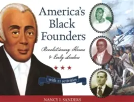 America's Black Founders, 32: Revolutionäre Helden und frühe Führungspersönlichkeiten mit 21 Aktivitäten - America's Black Founders, 32: Revolutionary Heroes & Early Leaders with 21 Activities