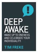 Tiefes Erwachen: Wake Up to Oneness and Celebrate Your Individuality - Deep Awake: Wake Up to Oneness and Celebrate Your Individuality