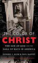 Die Farbe von Christus: Der Sohn Gottes und die Geschichte der Rassen in Amerika - The Color of Christ: The Son of God & the Saga of Race in America