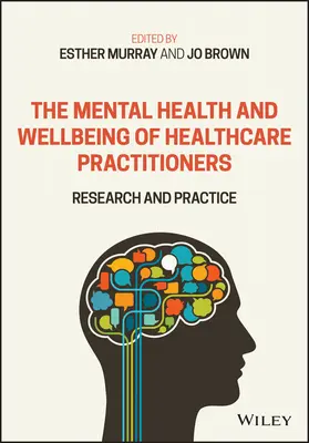 Die psychische Gesundheit und das Wohlbefinden von Angehörigen der Gesundheitsberufe: Forschung und Praxis - The Mental Health and Wellbeing of Healthcare Practitioners: Research and Practice