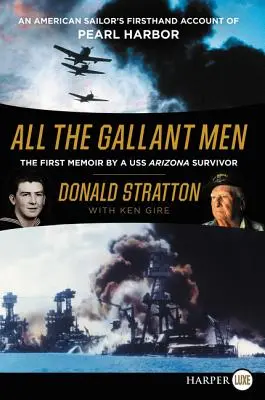 All the Gallant Men: Der Bericht eines amerikanischen Matrosen über Pearl Harbor aus erster Hand - All the Gallant Men: An American Sailor's Firsthand Account of Pearl Harbor