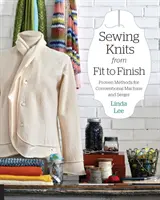 Strickwaren nähen von der Passform bis zum Finish: Bewährte Methoden für die konventionelle Maschine und den Serger - Sewing Knits from Fit to Finish: Proven Methods for Conventional Machine and Serger