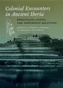 Koloniale Begegnungen im antiken Iberien: Phönizische, griechische und indigene Beziehungen - Colonial Encounters in Ancient Iberia: Phoenician, Greek, and Indigenous Relations