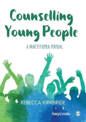 Counselling Young People: Ein Handbuch für Praktiker - Counselling Young People: A Practitioner Manual