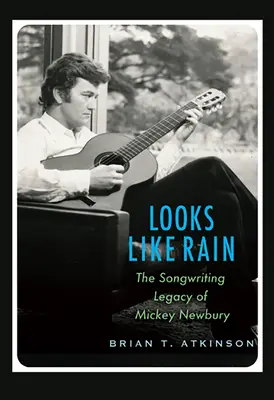 Sieht aus wie Regen: Das Songwriting-Vermächtnis von Mickey Newbury - Looks Like Rain: The Songwriting Legacy of Mickey Newbury