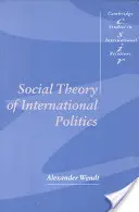 Gesellschaftstheorie der internationalen Politik - Social Theory of International Politics