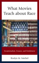 Was Filme über Rassen lehren: Exzeptionalismus, Auslöschung und Berechtigung - What Movies Teach about Race: Exceptionalism, Erasure, and Entitlement