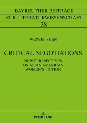 Kritische Verhandlungen: Neue Perspektiven auf asiatisch-amerikanische Frauenliteratur - Critical Negotiations: New Perspectives on Asian American Women's Fiction