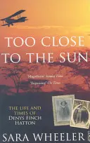 Zu nah an der Sonne - Das Leben und die Zeiten von Denys Finch Hatton - Too Close To The Sun - The Life and Times of Denys Finch Hatton