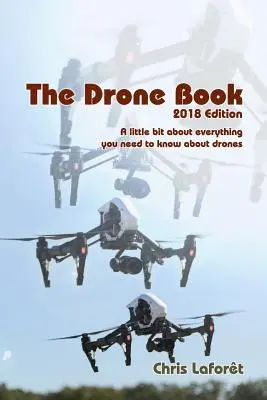 Das Drohnenbuch: Ausgabe 2018: Alles, was man über Drohnen wissen muss - The Drone Book: 2018 Edition: A little bit about everything you need to know about drones