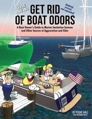 The New Get Rid of Boat Odors, Second Edition: Ein Leitfaden für Bootseigner zu Sanitärsystemen und anderen Quellen für Geruchsbelästigung - The New Get Rid of Boat Odors, Second Edition: A Boat Owner's Guide to Marine Sanitation Systems and Other Sources of Aggravation and Odor