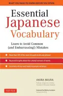 Grundlegendes japanisches Vokabular: Lernen Sie, häufige (und peinliche!) Fehler zu vermeiden: Lernen Sie schnell und effektiv japanische Grammatik und Vokabeln - Essential Japanese Vocabulary: Learn to Avoid Common (and Embarrassing!) Mistakes: Learn Japanese Grammar and Vocabulary Quickly and Effectively