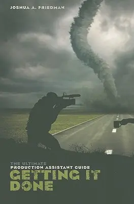Erledigt bekommen: Der ultimative Leitfaden für Produktionsassistenten - Getting It Done: The Ultimate Production Assistant Guide