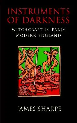 Instrumente der Finsternis: Hexenverfolgung im frühneuzeitlichen England - Instruments of Darkness: Witchcraft in Early Modern England