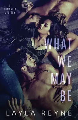 Was wir sein könnten: Ein romantischer MMF-Krimi - What We May Be: An MMF Romantic Mystery