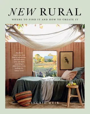 Neue Ländlichkeit: Wo man es findet und wie man es schafft - New Rural: Where to Find It and How to Create It