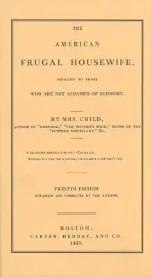 Amerikanische Sparsame Hausfrau: Gewidmet denjenigen, die sich der Sparsamkeit nicht schämen - American Frugal Housewife: Dedicated to Those Who Are Not Ashamed of Economy