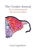 Das Kreativ-Tagebuch: Die Kunst, zu sich selbst zu finden: 35. Jubiläumsausgabe - The Creative Journal: The Art of Finding Yourself: 35th Anniversary Edition