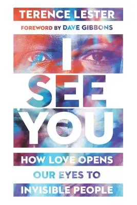 Ich sehe dich: Wie die Liebe uns die Augen für unsichtbare Menschen öffnet - I See You: How Love Opens Our Eyes to Invisible People