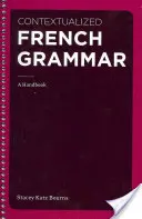 Kontextualisierte französische Grammatik: Ein Handbuch - Contextualized French Grammar: A Handbook