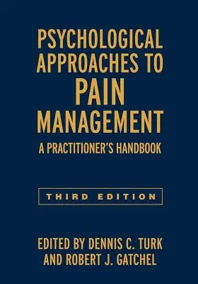 Psychologische Ansätze zur Schmerzbehandlung, Dritte Auflage: Ein Handbuch für den Praktiker - Psychological Approaches to Pain Management, Third Edition: A Practitioner's Handbook