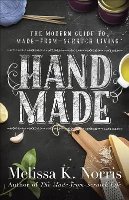 Handgemacht: Der Leitfaden der modernen Frau für ein selbstgemachtes Leben - Hand Made: The Modern Woman's Guide to Made-From-Scratch Living