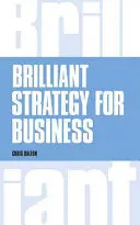 Brilliant Strategy for Business - Wie man Strategien auf allen Managementebenen plant, umsetzt und bewertet - Brilliant Strategy for Business - How to plan, implement and evaluate strategy at any level of management