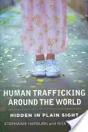 Menschenhandel auf der ganzen Welt: Hidden in Plain Sight - Human Trafficking Around the World: Hidden in Plain Sight