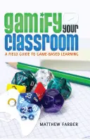 Gamify Your Classroom; Ein Praxisleitfaden für spielbasiertes Lernen - Gamify Your Classroom; A Field Guide to Game-Based Learning