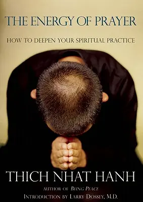 Die Energie des Gebets: Wie man seine spirituelle Praxis vertieft - The Energy of Prayer: How to Deepen Your Spiritual Practice