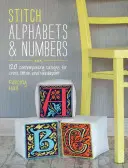 Alphabete und Zahlen nähen: 120 zeitgenössische Designs für Kreuzstich und Needlepoint - Stitch Alphabets & Numbers: 120 Contemporary Designs for Cross Stitch & Needlepoint