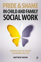 Stolz und Scham in der Sozialarbeit mit Kindern und Familien: Emotionen und die Suche nach einer humanen Praxis - Pride and Shame in Child and Family Social Work: Emotions and the Search for Humane Practice