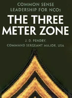 Die Drei-Meter-Zone: Common Sense Leadership für Ncos - The Three Meter Zone: Common Sense Leadership for Ncos