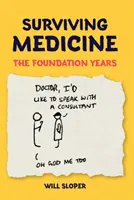 Überleben in der Medizin: Die ersten Jahre - Surviving Medicine: The Foundation Years