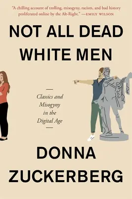 Nicht alle toten weißen Männer: Klassiker und Misogynie im digitalen Zeitalter - Not All Dead White Men: Classics and Misogyny in the Digital Age